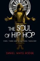 The Soul of Hip Hop: Rims, Timbs and a Cultural Theology 0830837329 Book Cover