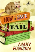 How to Save Your Tail*: *if you are a rat nabbed by cats who really like stories about magic spoons, wolves with snout-warts, big, hairy chimney trolls . . . and cookies, too. 0440422280 Book Cover