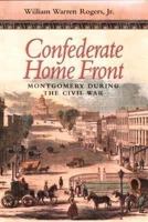 Confederate Home Front: Montgomery during the Civil War 081731153X Book Cover