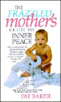 Frazzled Mothers Guide to Inner Peace 0842309268 Book Cover