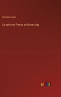 La satire en France au Moyen âge 3385009618 Book Cover