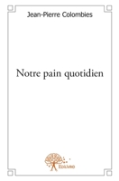 Notre pain quotidien (French Edition) 2332580484 Book Cover