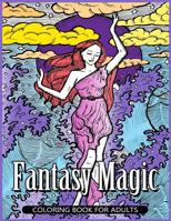 Fantasy Magic Coloring Book for Adults: Magical Fantasy Adult Coloring Book 1545461783 Book Cover