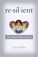 Resilient: How to Bounce Back from Loss 0692588159 Book Cover