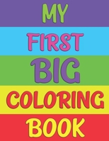 My First Big Coloring Book: Fun with Numbers, Letters, Shapes, Animals and Colors - Big Coloring Activity workbook for kids & toddlers B08924FKVV Book Cover
