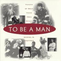 To Be a Man: Visions of Self, View from Within 0671881078 Book Cover