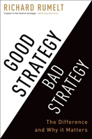 Good Strategy Bad Strategy: The Difference and Why It Matters 1846684803 Book Cover