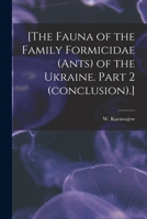 [The fauna of the family Formicidae (ants) of the Ukraine. Part 2 (conclusion).] 1015311431 Book Cover