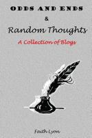 ODDS AND ENDS & Random Thoughts: A Collection of Blogs 1540768333 Book Cover