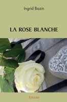La Rose blanche (French Edition) 2414530286 Book Cover