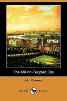 The Million-Peopled City 1245787152 Book Cover