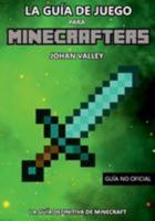 Guia de Juego Para Minecrafters: La Guia Definitiva de Minecraft 1979416850 Book Cover