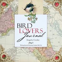 Bird Lovers Journal: Writing Journal Featuring Antique Bird Art 1452581177 Book Cover