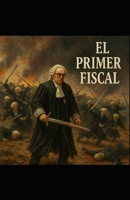 El Primer Fiscal (Spanish Edition) B0G6FBMN2K Book Cover