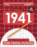 Born in 1941: Your Life in Wordsearch Puzzles (Time Travel Wordsearch Puzzles) 1912883228 Book Cover