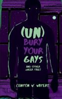 (UN)Bury Your Gays & Other Queer Tales B0FPBWK43T Book Cover