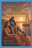 Bhakti Yoga: Book 3 (BhaktiYogaMonk - Bhakti Yoga Books) B0H2M9BMLT Book Cover