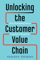 The Power of Decoupling: The Impact of Consumer-Driven Disruption 152476308X Book Cover