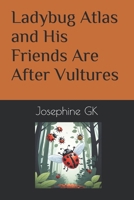 Ladybug Atlas and His Friends Are After Vultures B0F24XFJJ1 Book Cover