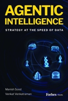 Agentic Intelligence: Strategy at the Speed of Data B0GYSTBY28 Book Cover