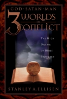 Three Worlds in Conflict: The High Drama of Biblical Prophecy 1576733548 Book Cover