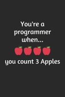 You're a programmer when you count 3 apples: a funny notebook for programmers and coders 1651034613 Book Cover