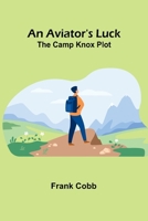 An Aviator'S Luck: The Camp Knox Plot 9368394415 Book Cover