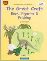 BROCKHAUSEN Craft Book Vol. 6 - The Great Craft Book: Figurine & Pricking: Dinosaur 1533105642 Book Cover