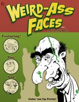 Weird-Ass Faces 1543208789 Book Cover