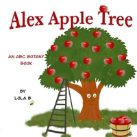 Alex Apple Tree: An ABC Botany Book B09BGM17HT Book Cover