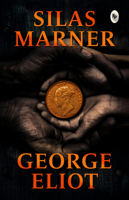 Silas Marner: The Weaver of Raveloe