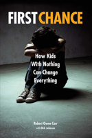 First Chance: How Kids with Nothing Can Change Everything 0252042999 Book Cover