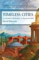 Timeless Cities: An Architect's Reflections on Renaissance Italy (Icon Editions) 0813342988 Book Cover