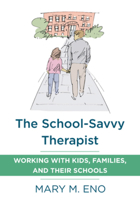 The School-Savvy Therapist: Working with Kids, Families and their Schools 0393711900 Book Cover