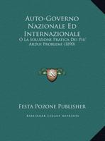 Auto-Governo Nazionale Ed Internazionale: O La Soluzione Pratica Dei Piu' Ardui Problemi (1890) 1161019820 Book Cover