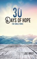 30 Days of Hope for Single Moms: Hope that renews energy, vision, and life 0988739836 Book Cover