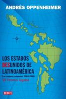 Los Estados Desunidos De Latinoamérica: (Las Mejores Columnas Del 2006 Al 2009) 030739302X Book Cover