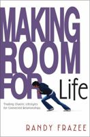 Making Room for Life: Trading Chaotic Lifestyles for Connected Relationships 0310250161 Book Cover