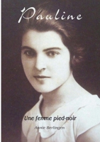 Pauline: Une femme pied noir 2322186597 Book Cover