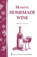 Making Homemade Wine: A Storey Country Wisdom Bulletin A-75 0882662899 Book Cover