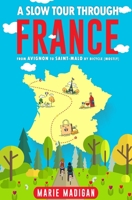 A Slow Tour Through France: From Avignon to Saint-Malo by Bicycle (Mostly) 1539589722 Book Cover