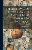 Premier Livre De Pièces De Viole Avec Le Basse Chifrée En Partition 1021852996 Book Cover