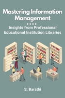 Mastering Information Management: Insights from Professional Educational Institution Libraries 8094171189 Book Cover