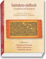 Sanskrit Sadhuta: Goodness of Sanskrit Studies in Honour of Professor Ashok Aklujkar 8124606315 Book Cover