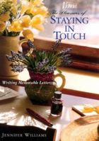The Pleasures of Staying in Touch: Writing Memorable Letters 0688154409 Book Cover