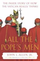 All the Pope's Men: The Inside Story of How the Vatican Really Thinks 0385509677 Book Cover