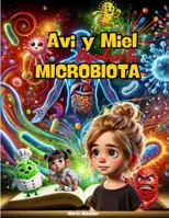 Avi y Miel Descubren la Microbiota: Un Mundo Microscópico (Spanish Edition) B0DR7FBV6V Book Cover