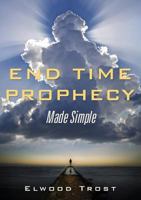 End Time Prophecy Made Simple 1545615608 Book Cover