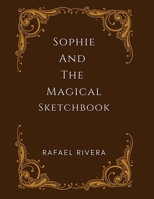 Sophie and The Magical Sketchbook B0CJ32W1T6 Book Cover