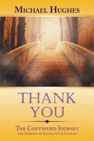 Thank You: The Continued Journey the Essence of Living with Cancer 1984572199 Book Cover
